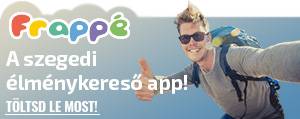 Frapp� - A szegedi �lm�nykeres�!